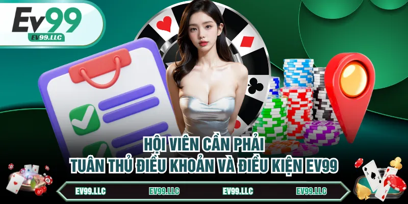Hội viên cần phải tuân thủ điều khoản và điều kiện EV99