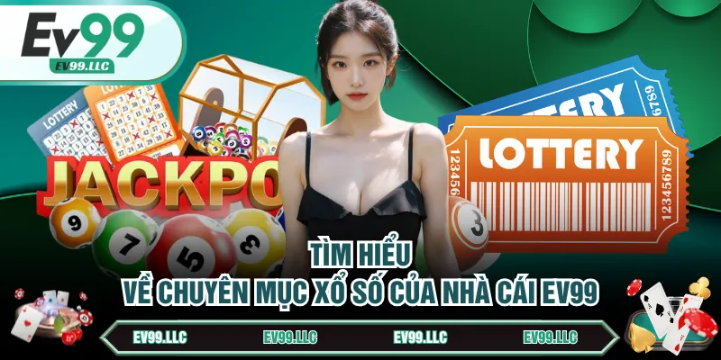Tìm hiểu về chuyên mục xổ số của nhà cái EV99